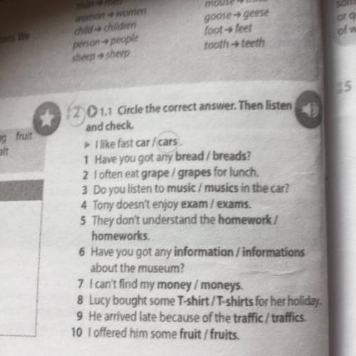 120 01.1 Circle the correct answer. Then listen and check ► like fast car / cars. 1 Have you got any