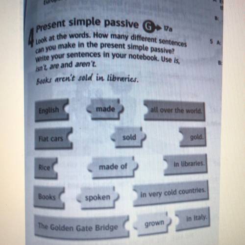 Present simple passive Ga Look at the words. How many different sentences Write your sentences in yo