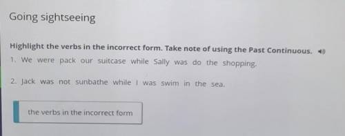 Highlight the verbs in the incorrect form. Take note of using the Past Continuous. 1) 1. We were pac
