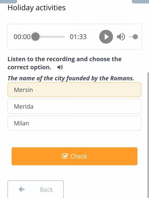 Listen to the recordig and choose the correct option. The name of the city founded by the Romans.​