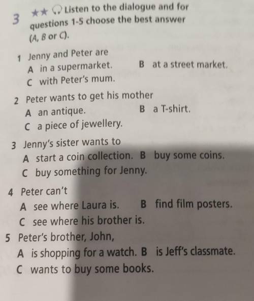 3 ** Listen to the dialogue and for questions 1-5 choose the best answer(A, B or C).1 Jenny and Pete