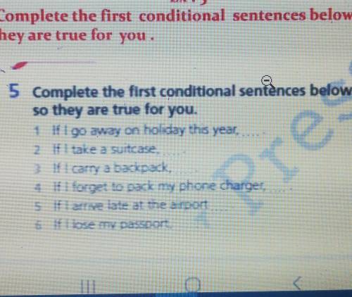 Ex. 5 complete the first conditional sentences below so they are true for you pli​
