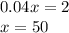 0.04x = 2 \\ x = 50