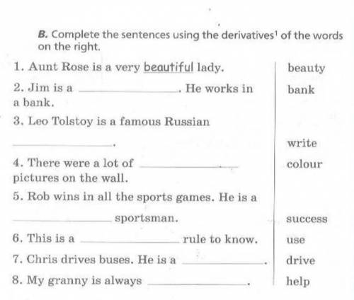 Complete the sentences using the derivatives of the words on the right​