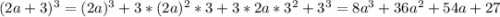 (2a+3)^3=(2a)^3+3*(2a)^2*3+3*2a*3^2+3^3=8a^3+36a^2+54a+27