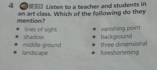 4 2.11 Listen to a teacher and students inan art class. Which of the following do theymention?• line