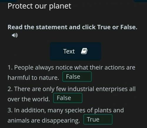 ответ: Protect our planet3 - Read the statement and click True or False. 1. People always notice w