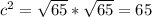 c^2 = \sqrt{65}*\sqrt{65} = 65