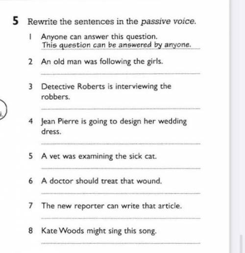 5 Rewrite the sentences in the passive voice. 1 Anyone can answer this question.This question can be