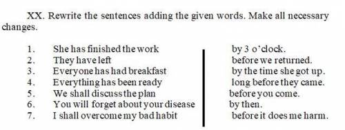 Rewrite the sentences adding the given words. Make all necessary change