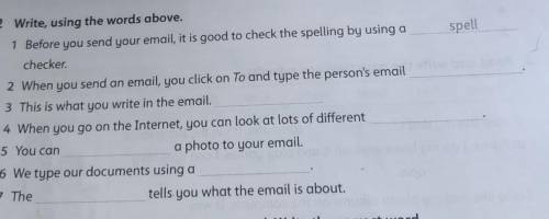 Spell 2 Write, using the words above.1 Before you send your email, it is good to check the spelling