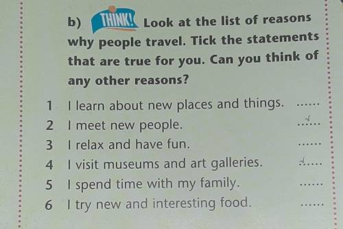 B) THINK! Look at the list of reasons why people travel. Tick the statementsthat are true for you. C