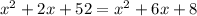 x^2+2x+52=x^2+6x+8