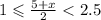 1 \leqslant \frac{5 + x}{2} < 2.5