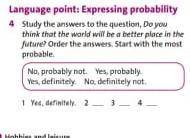 Language point: Expressing probability 4 Study the answers to the question, Do youthink that the wor