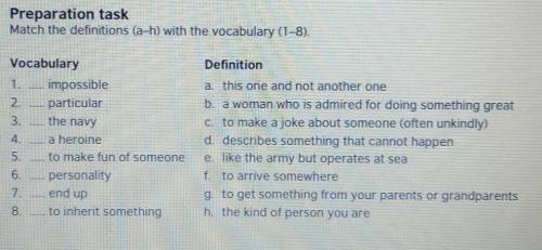 Preparation task Match the definitions (a-h) with the vocabulary (1-8).DefinitionNAVocabularyimpossi