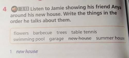 4 2.13 Listen to Jamie showing his friend Anyaaround his new house. Write the things in theorder he