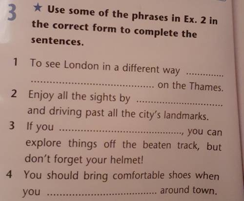 * Use some of the phrases in Ex. 2 in he correct form to complete the sentences.