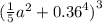 ( \frac{1}{5} {a}^{2} + {0.36}^{4} {)}^{3}