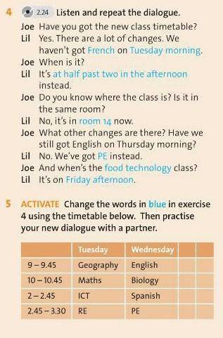 5 ACTIVATE Change the words in blue in exercise 4 using the timetable below. Then practise your new