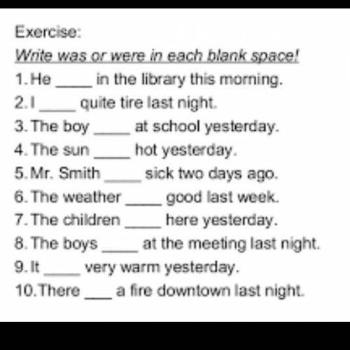 Exercise: Write, was or was in every empty space! 1. He's in the library this morning. 2.1 all night