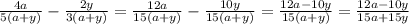 \frac{4a}{5(a+y)}-\frac{2y}{3(a+y)}=\frac{12a}{15(a+y)}-\frac{10y}{15(a+y)}=\frac{12a-10y}{15(a+y)}=\frac{12a-10y}{15a+15y}