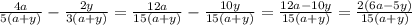 \frac{4a}{5(a+y)}-\frac{2y}{3(a+y)}=\frac{12a}{15(a+y)}-\frac{10y}{15(a+y)}=\frac{12a-10y}{15(a+y)}=\frac{2(6a-5y)}{15(a+y)}