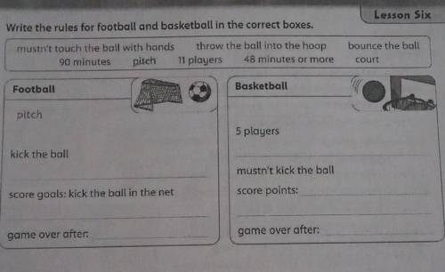 Lesson Six Write the rules for football and basketball in the correct boxes.mustn't touch the ball w