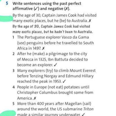 5 Write sentences using the past perfect affirmative (/) and negative (X). By the age of 30, Captain