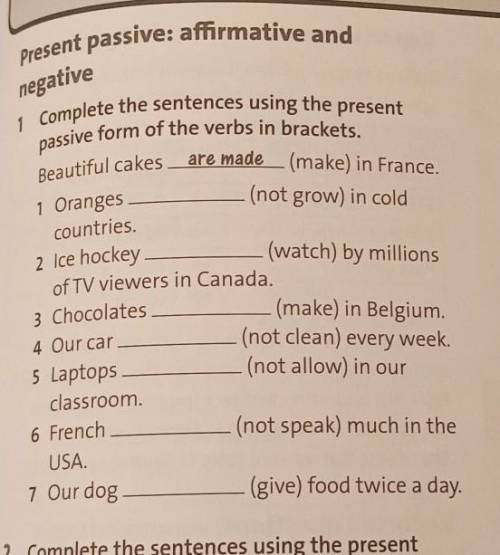 Present passive: affirmative and 1 Complete the sentences using the presentpassive form of the verbs