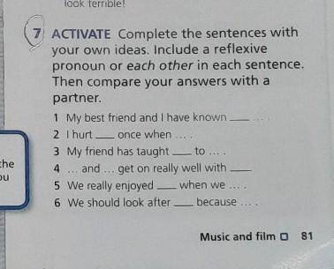 ACTIVATE Complete the sentences with your own ideas. Include a reflexive pronoun or each other in ea