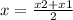 x = \frac{x2 + x1}{2}