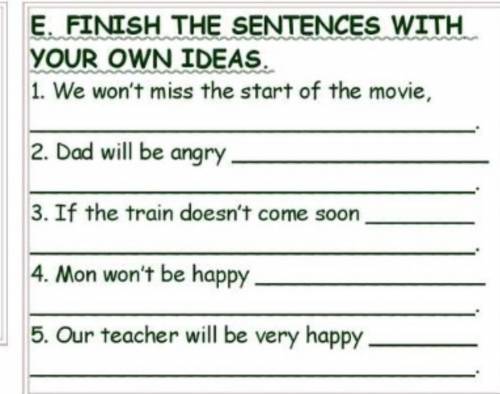 Finish the sentences with your own ideas​
