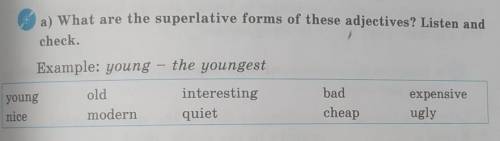 A) What are the superlative forms of these adjectives? Listen and check.Example: young – the younges