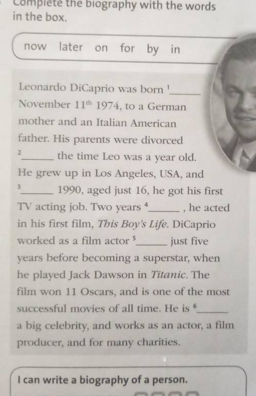 8 Complete the biography with the words in the box.Leonardo DiCaprio ​помагите