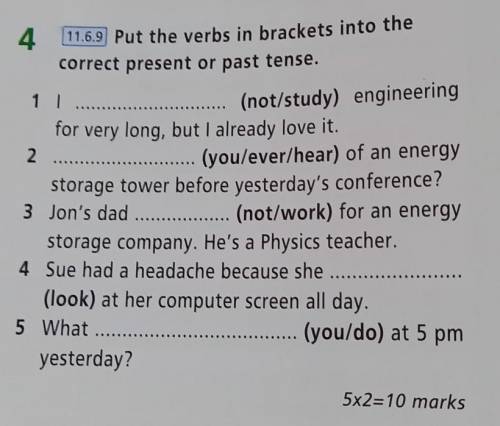 (not/study) engineering 411.6.9 Put the verbs in brackets into thecorrect present or past tense.1 fo