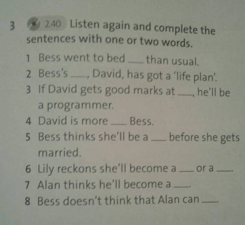 3 2.40 Listen again and complete the sentences with one or two words.​