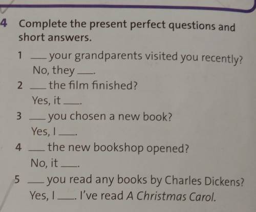 4 Complete the present perfect questions and short answers.1 - your grandparents visited you recentl