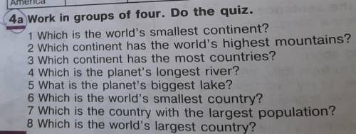 4a Work in groups of four. Do the quiz. 1 Which is the world's smallest continent?2 Which continent