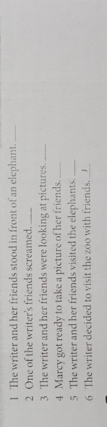 1 The writer and her friends stood in front of an elephant. 2 One of the writer's friends screamed.3