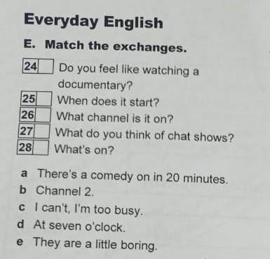 match the exchanges. 24 do you fell like watching a documentary? 25 when does it start? 26 what chan