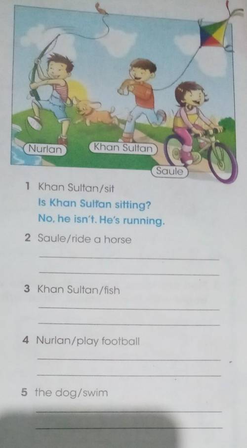 1 Khan Sultan/sit Is Khan Sultan sitting?No, he isn't. He's running.2 Saule/ride a horse3 Khan Sulta