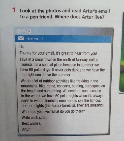 1. Look at the photos and read Artur's email to a pen friend. Where does Artur live?New mail +1Hi,Th