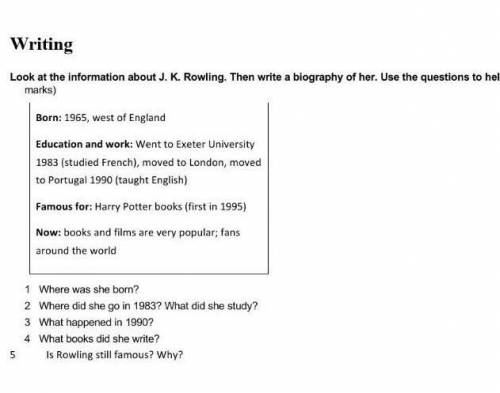 Writing Look at the information about J. K. Rowling. Then write abiography of her. Use the questions