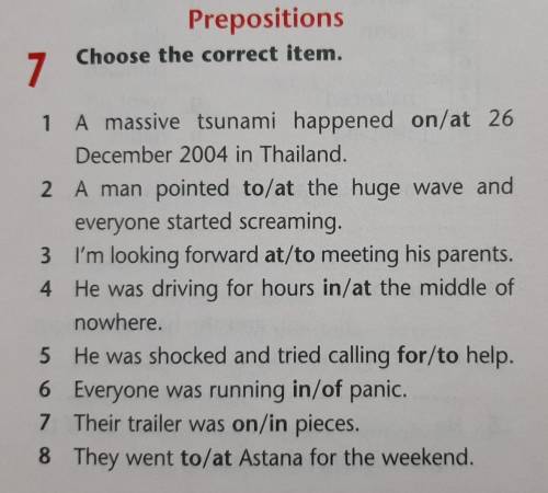 Prepositions Choose the correct item.71 A massive tsunami happened on/at 26 December 2004 in Thailan