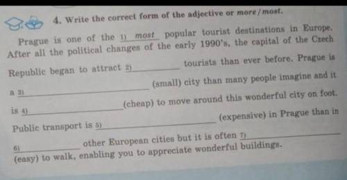 4. Write the correct form of the adjective or more / most, , Prague is one of the 1) most popular to