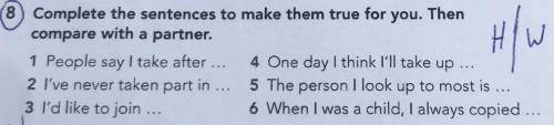 Complete the sentences to make them true for you. Then compare with a partner