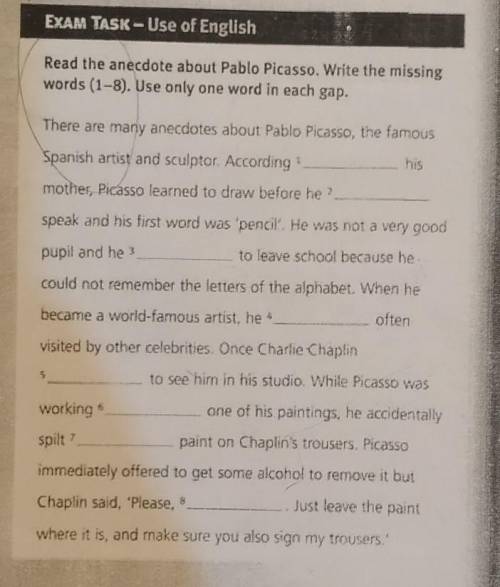 Read the anecdote about Pablo Picasso. Write the missing words (1-8). Use only one word in each gap.