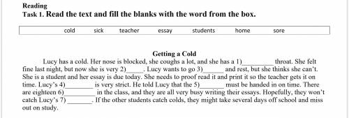 Task 1. Read the text and fill the blanks with the word from the box. cold sick teacher essay studen