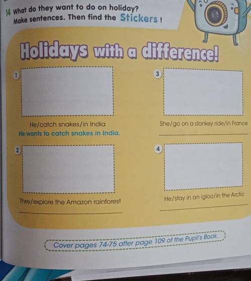 . 4 What do they want to do on holiday? Make sentences. Then find the Stickers !ang7082Holidays with